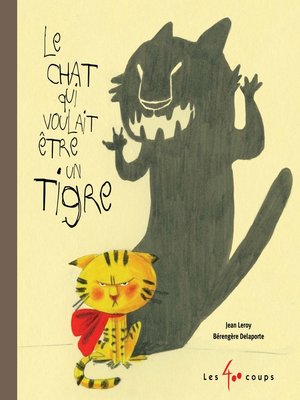cover image of Le Chat qui voulait être un tigre